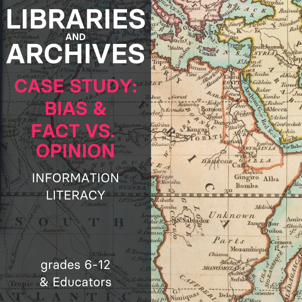 Cover Page of Case Study : Bias & Fact vs. Opinion collection. Image is of an older map of Africa, inconsistent with the names of countries or scale of the continent as we know it today, with the left side covered by a charcoal gray rectangle with the aforementioned collection title in bright fuschia.